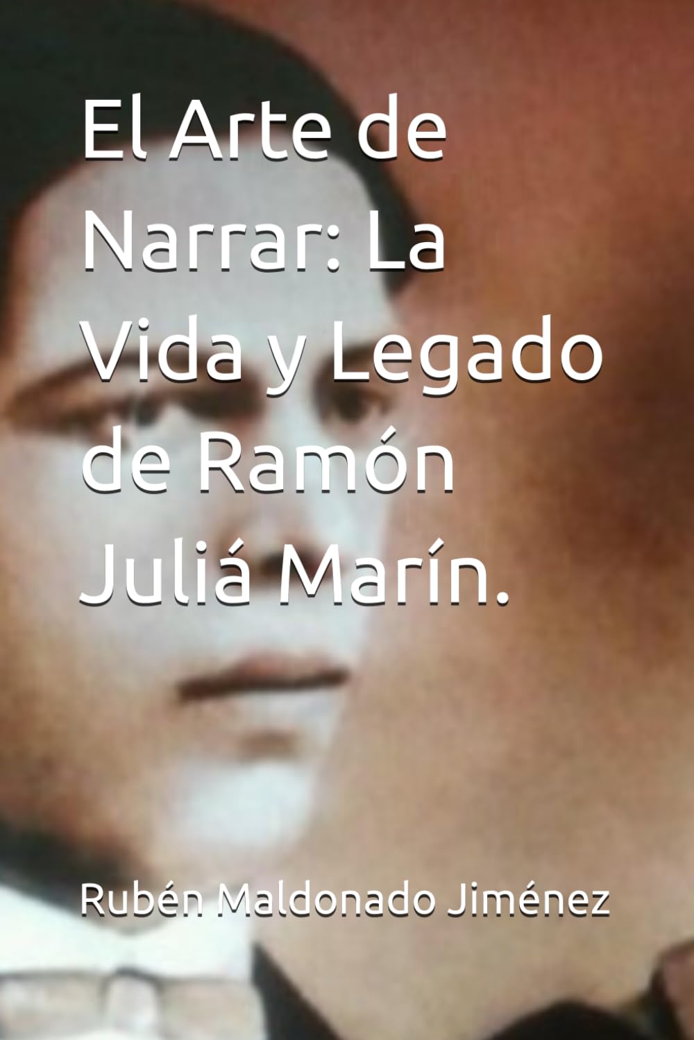 El Arte de Narrar: La Vida y Legado de Ramón Juliá Marín. (Spanish Edition)