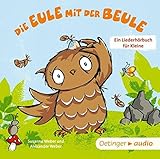 Die Eule mit der Beule ? Ein Liederhörbuch für - Susanne Weber