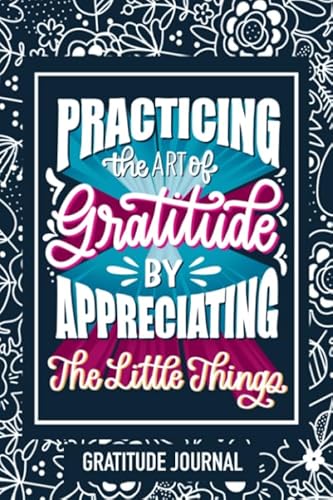 Practicing the Art of Gratitude by Appreciating the Little Things:
