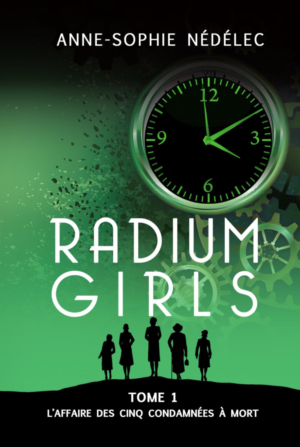 Radium Girls: Tome 1: L'affaire des Cinq Condamnées à mort