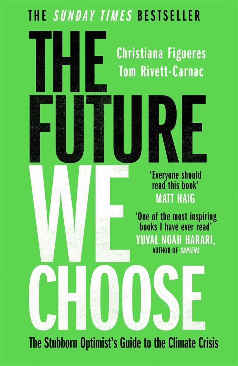 The Future We Choose: The Stubborn Optimist’s Guide to the Climate Crisis