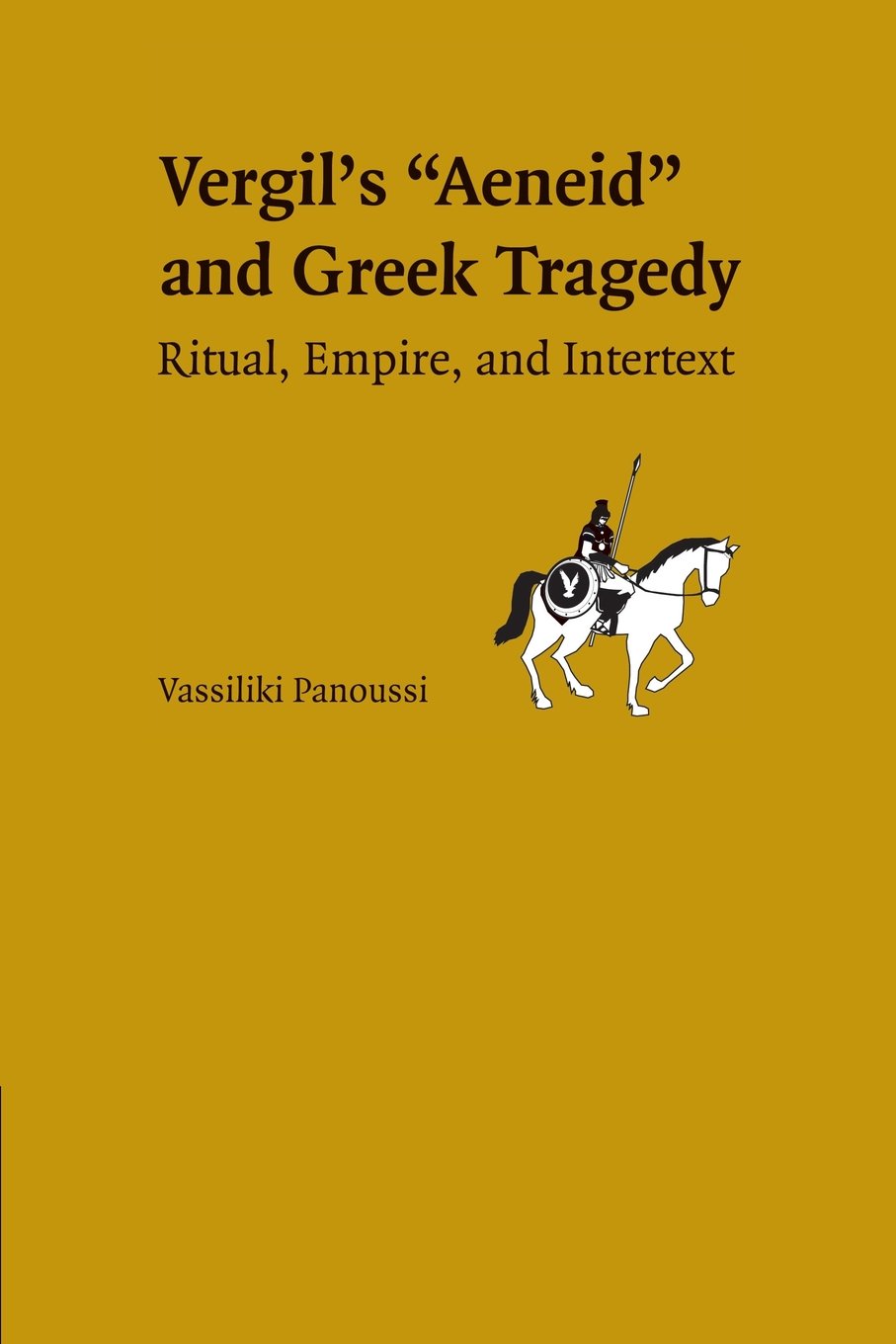 Greek Tragedy in Vergil's Aeneid: Ritual, Empire, And Intertext