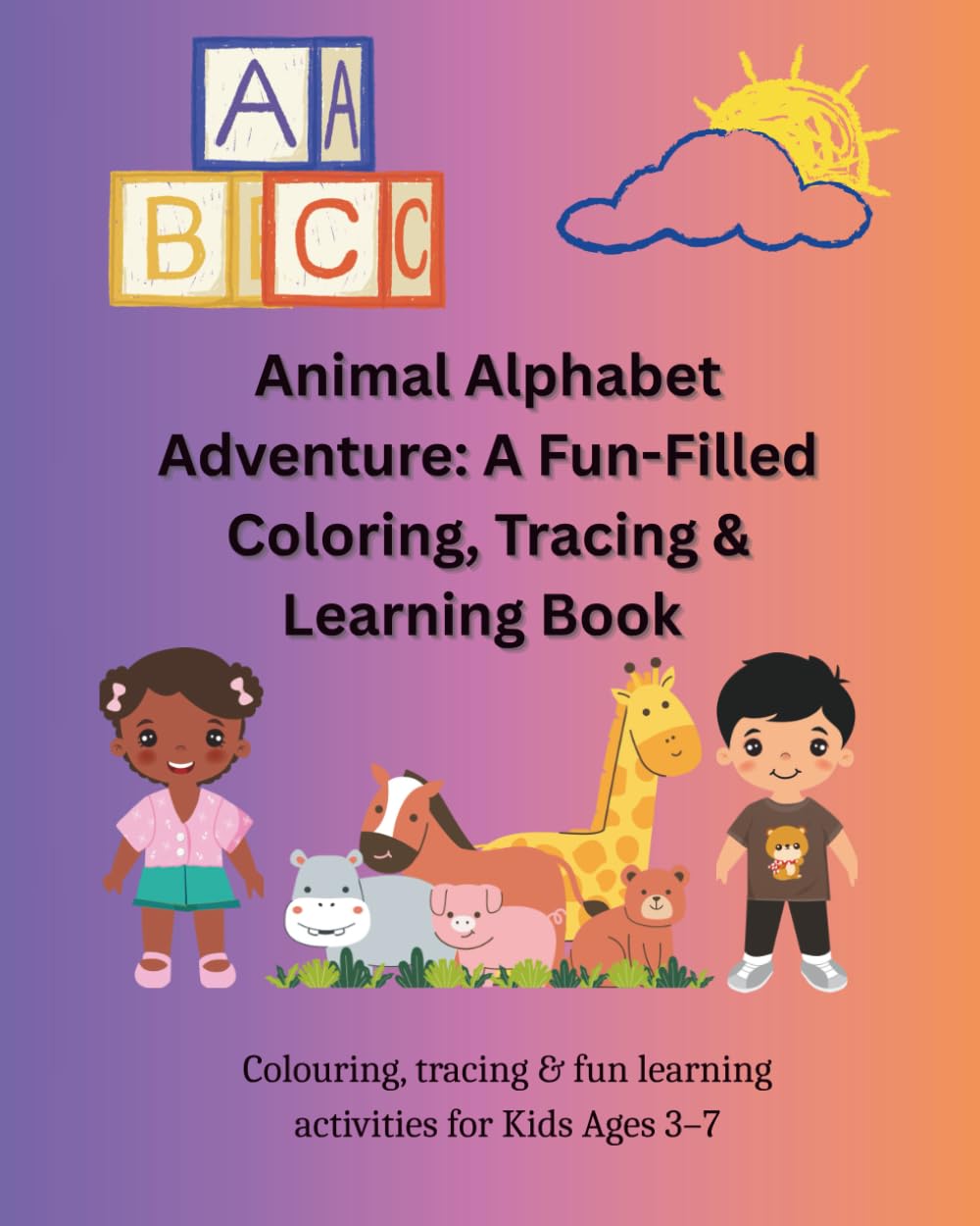 Animal Alphabet Adventure: A Fun-Filled Coloring, Tracing & Learning Book for Kids Ages 3–7: ABC Coloring Book with Animals, Letter Tracing, and Fun Facts for Kids Ages 3–7