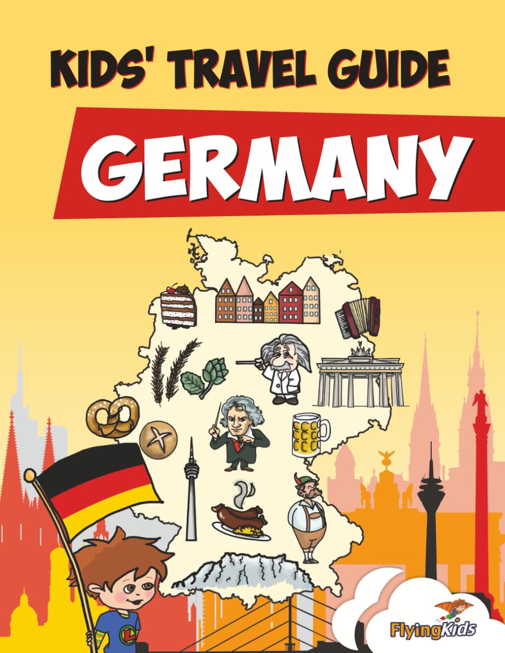 Kids' Travel Guide - Germany: The fun way to discover Germany - especially for kids