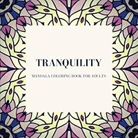 Tranquility: Mandala Coloring Book for Adults: Mandala Coloring Pages for Meditation and Relaxation (Body, Mind and Soul) (Volume 9) 1539609634 Book Cover