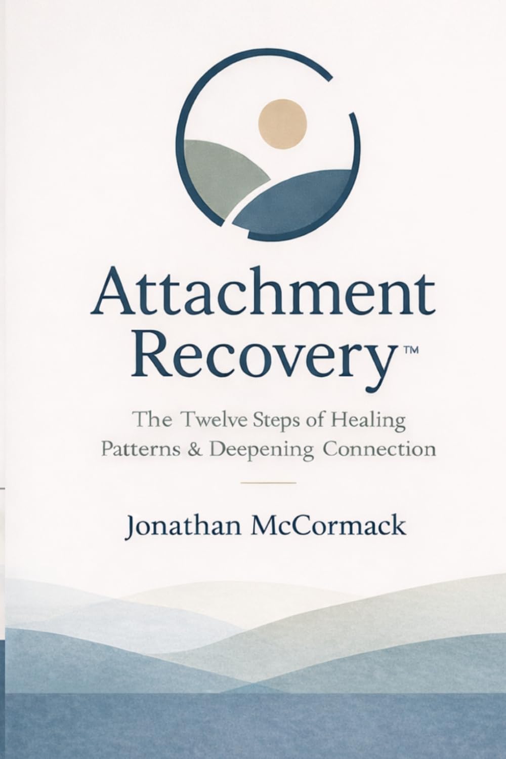 Attachment Recovery: A 12-Step Path to Healing Attachment Patterns, Overcoming Anxiety and Avoidance, and Building Secure Relationships (Attachment Recovery Series)