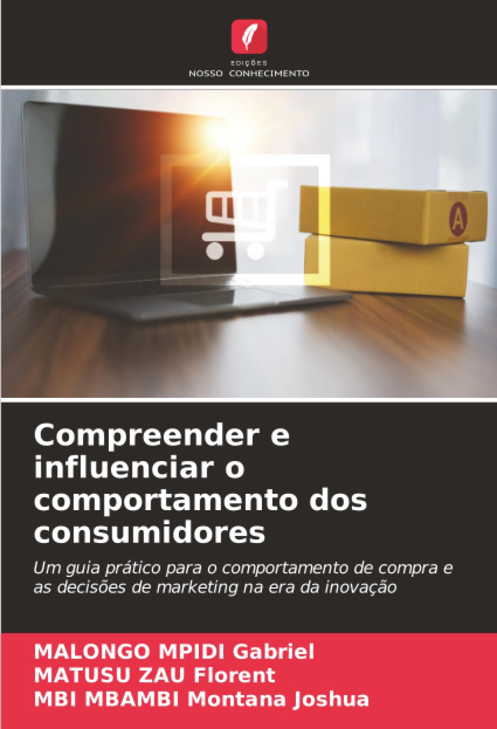 Compreender e influenciar o comportamento dos consumidores: Um guia prático para o comportamento de compra e as decisões de marketing na era da inovação
