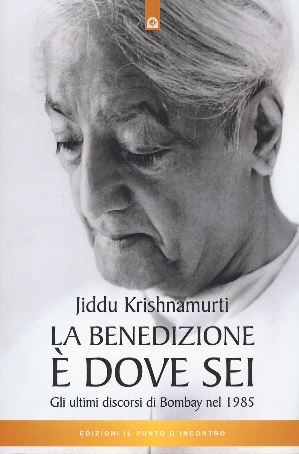 La Benedizione è Dove Sei. Gli Ultimi Discorsi Di Bombay Nel 1985 - 4