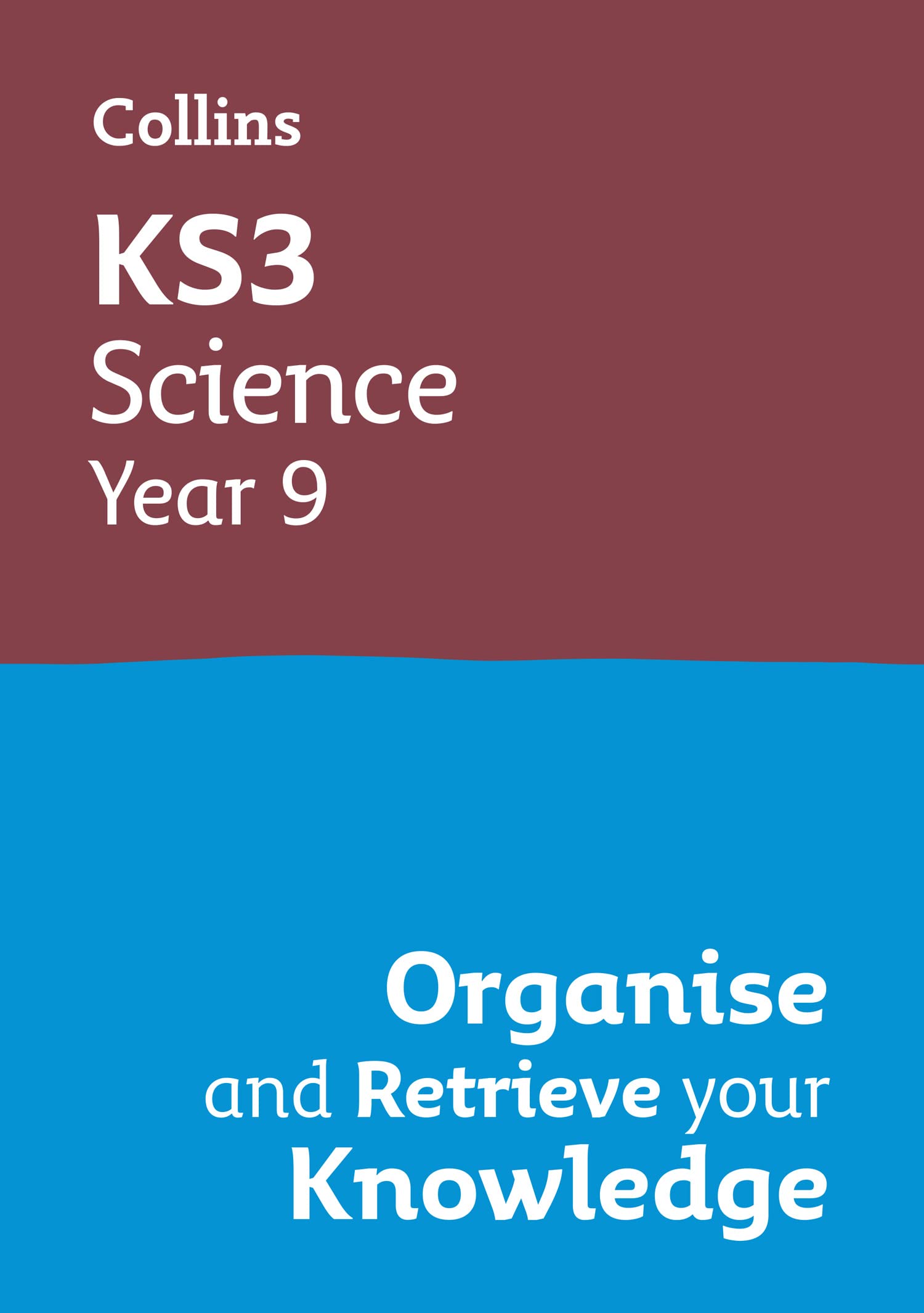 KS3 Science Year 9: Organise and Retrieve Your Knowledge : Ideal for Year 9 ...