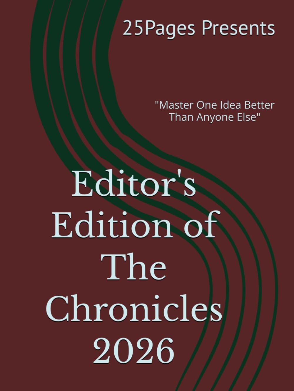 Editor's Edition of The Chronicles 2026: Master One Idea Better Than Anyone Else