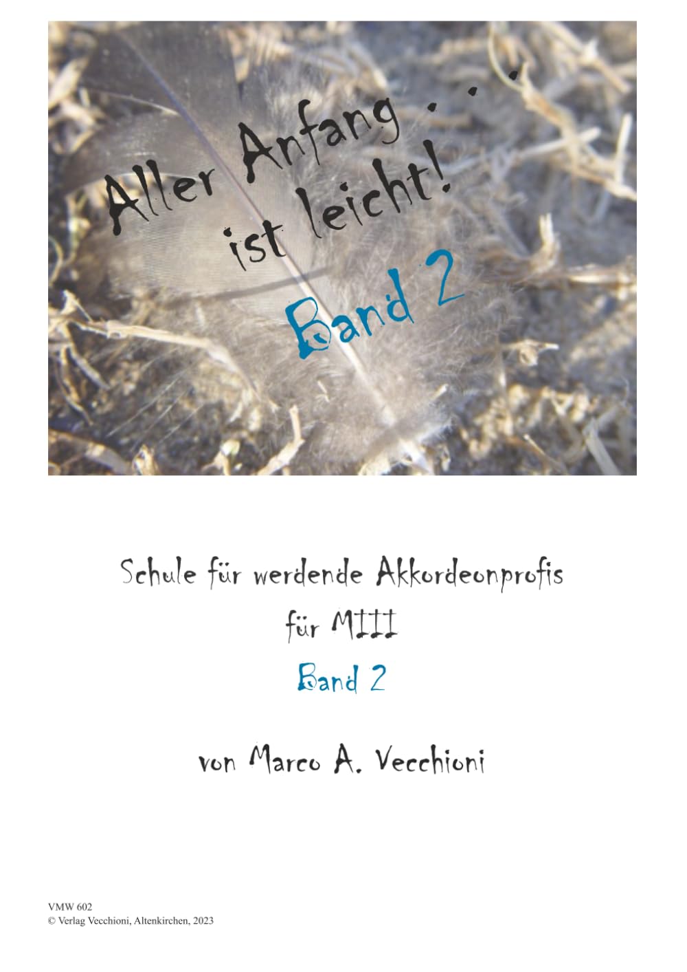 Aller Anfang ... ist leicht! Band 2: Die Schule für Einzelton (MIII) Akkordeon: für Einzelton (MIII) Akkordeon. Fortführung von Aller Anfang ... ist leicht!, Band 1