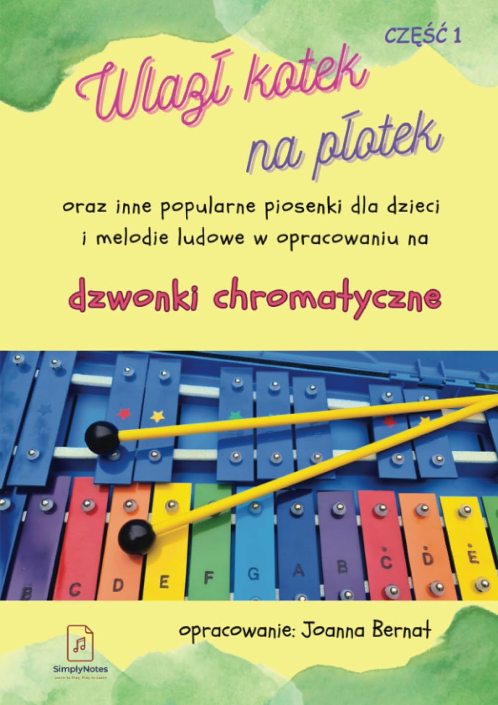 Wlazł Kotek Na Płotek Oraz Inne Popularne Piosenki Dla Dzieci I Melodie Ludowe W Opracowaniu Na Dzwonki Chromatyczne