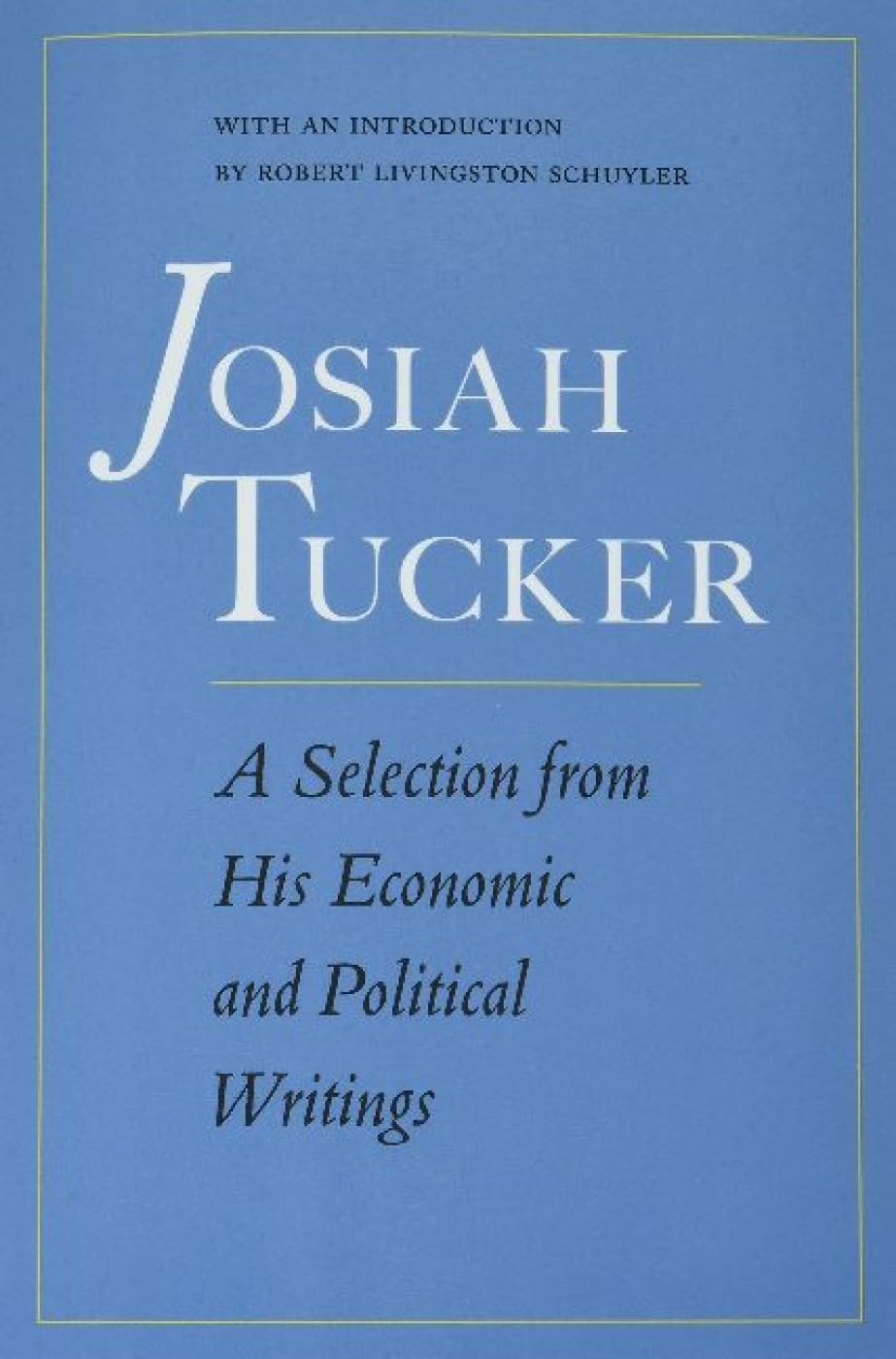 Josiah Tucker A Selection from His Economic and  by Josiah Tucker PAPERBACK