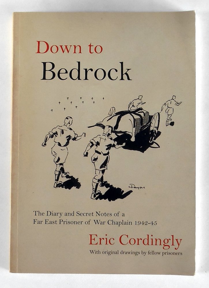 Down to Bedrock: The Diary and Secret Notes of a Far East Prisoner of War Chaplain 1942 - 1945