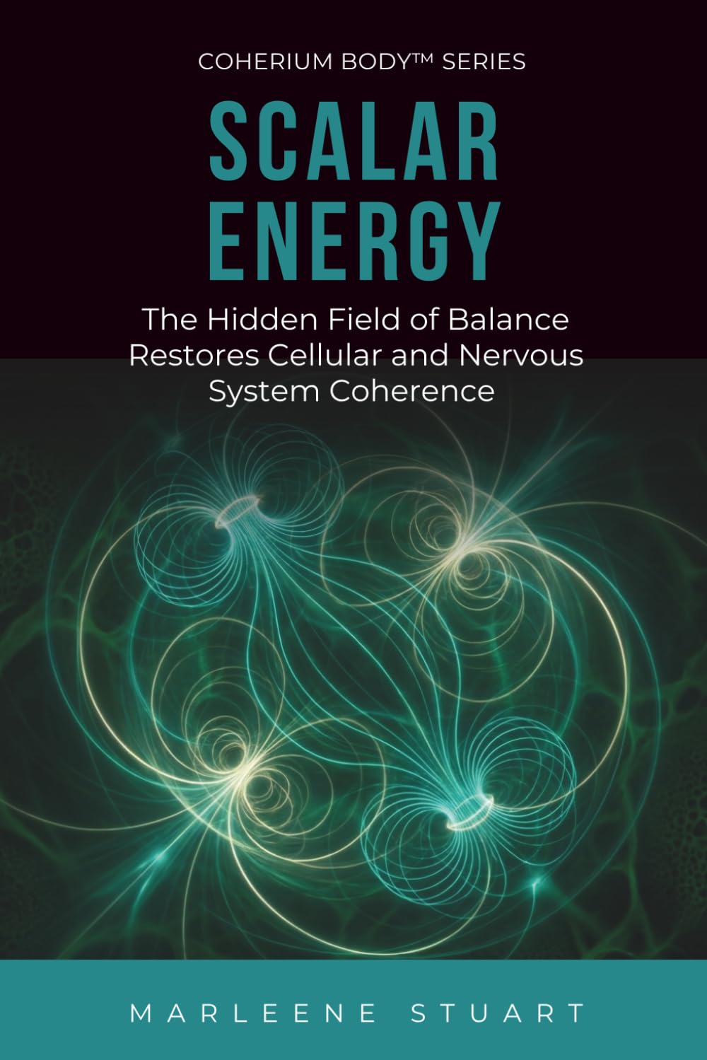 Scalar Energy: The Hidden Field of Balance: 5 (Coherium Body™ Series)