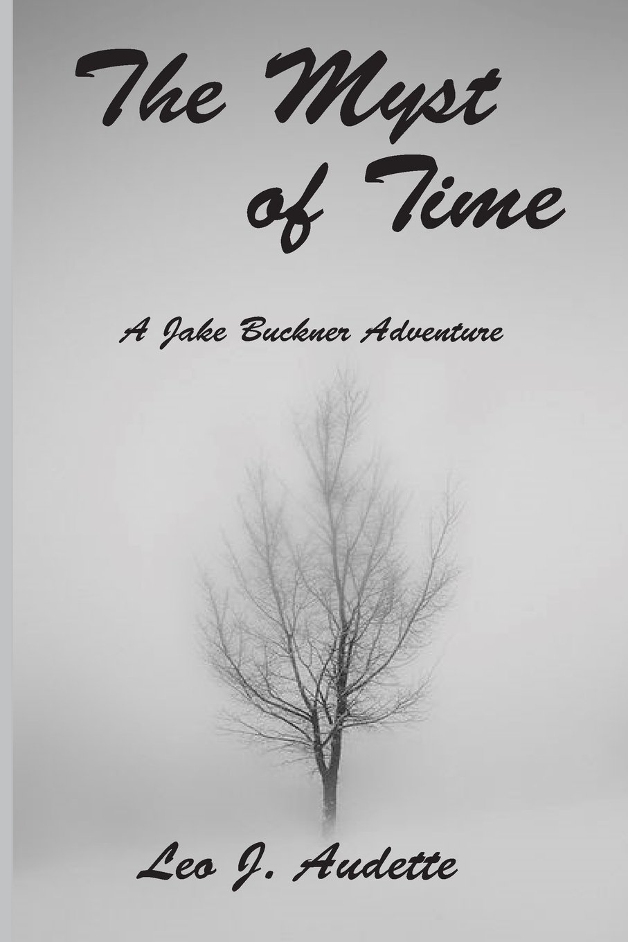 The Myst of Time: A Jake Buckner Adventure: Volume 1