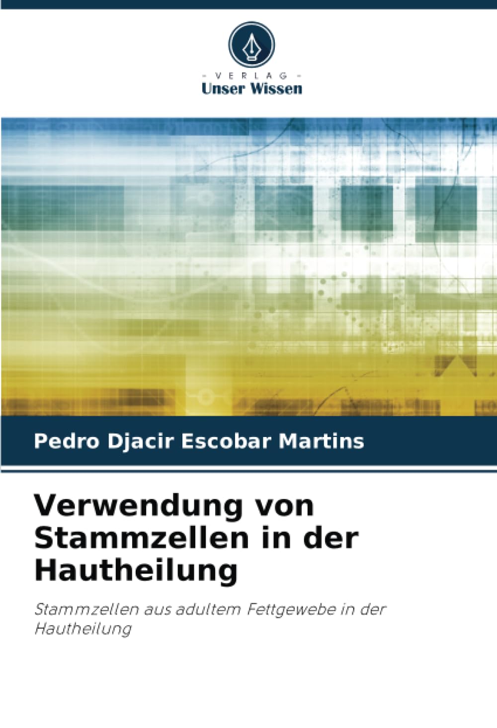 Verwendung von Stammzellen in der Hautheilung: Stammzellen aus adultem Fettgewebe in der Hautheilung