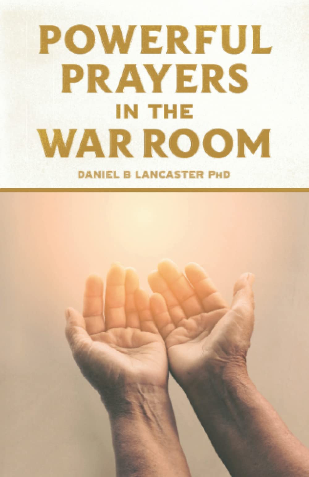 Buy Powerful Prayers in the War Room: Learning to Pray Like a Powerful  Prayer Warrior: 1 (Battle Plan for Prayer) Book Online at Low Prices in  India | Powerful Prayers in the