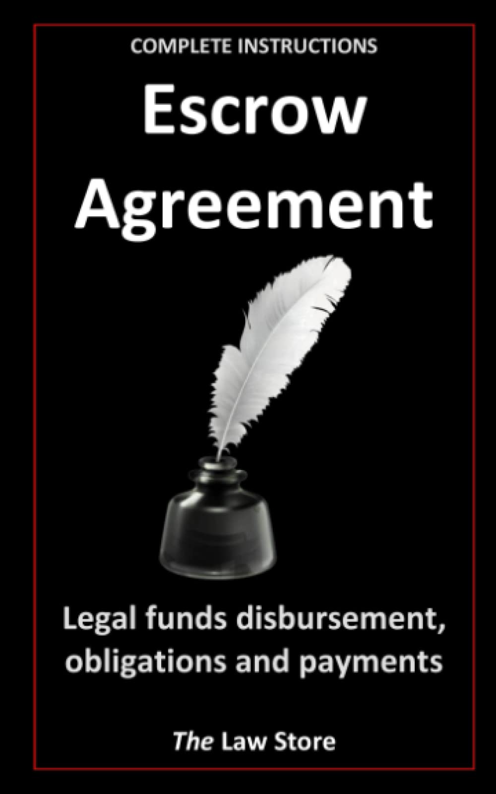 Escrow Agreement: Includes Legal Funds Disbursement, Obligations, Covenants and Payments, Plus Attorney Legal Secrets