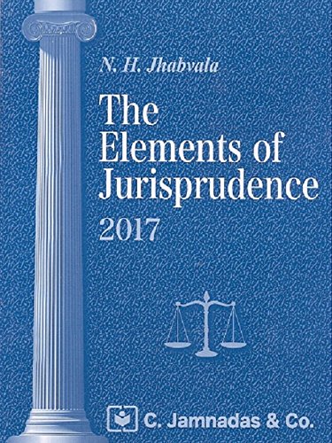 Jhabvala Law Series The Elements of Jurisprudence for BSL & LL.B by Noshirman H. Jhabvala, 2017 Edition