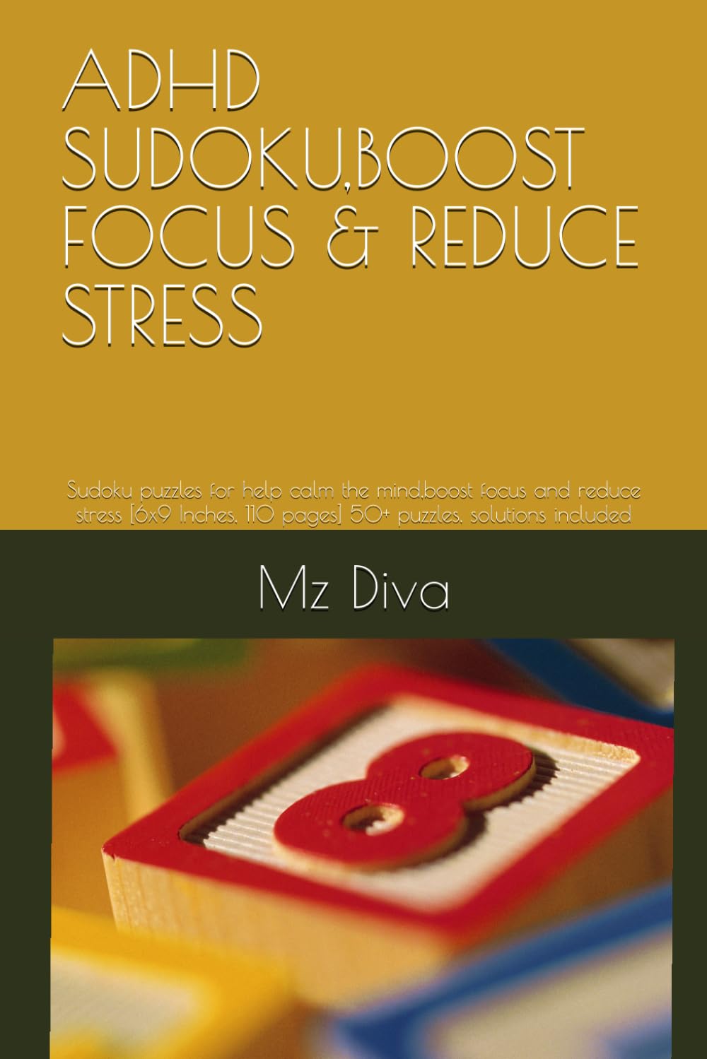 ADHD SUDOKU,BOOST FOCUS & REDUCE STRESS: Sudoku puzzles for help calm the mind,boost focus and reduce stress [6x9 Inches, 110 pages] 50+ puzzles, solutions included