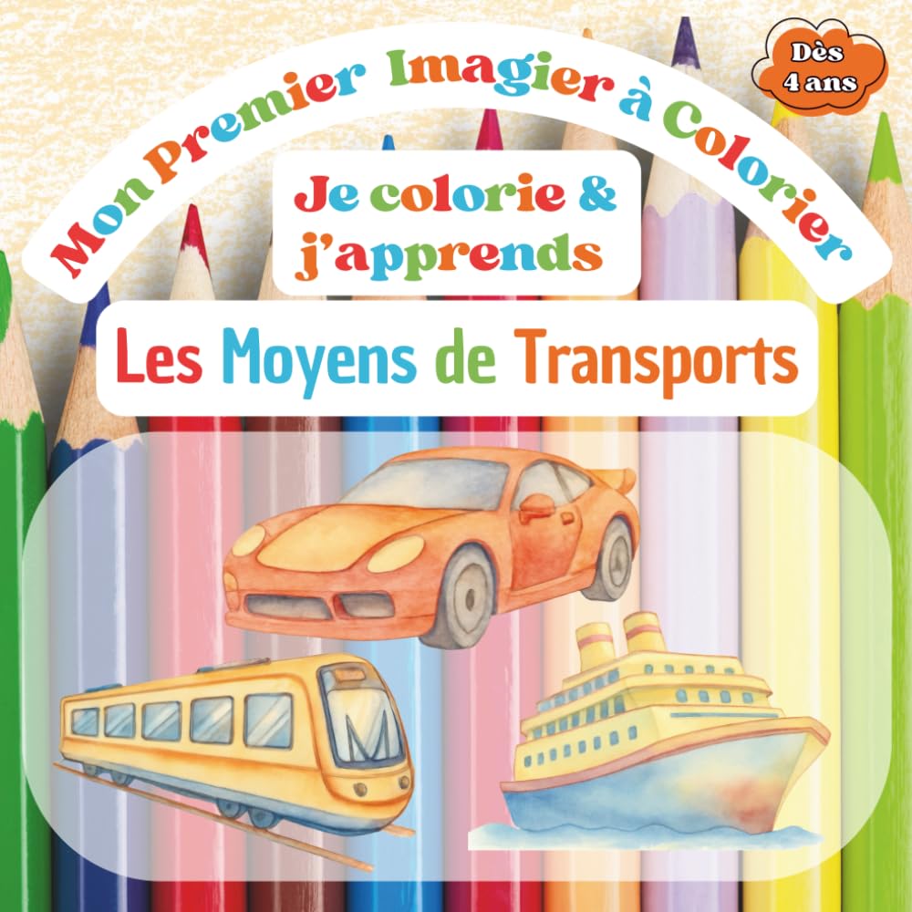 Je colorie et j'apprends les moyens de transports: Livre de coloriage éducatif pour enfants de 4 à 6 ans