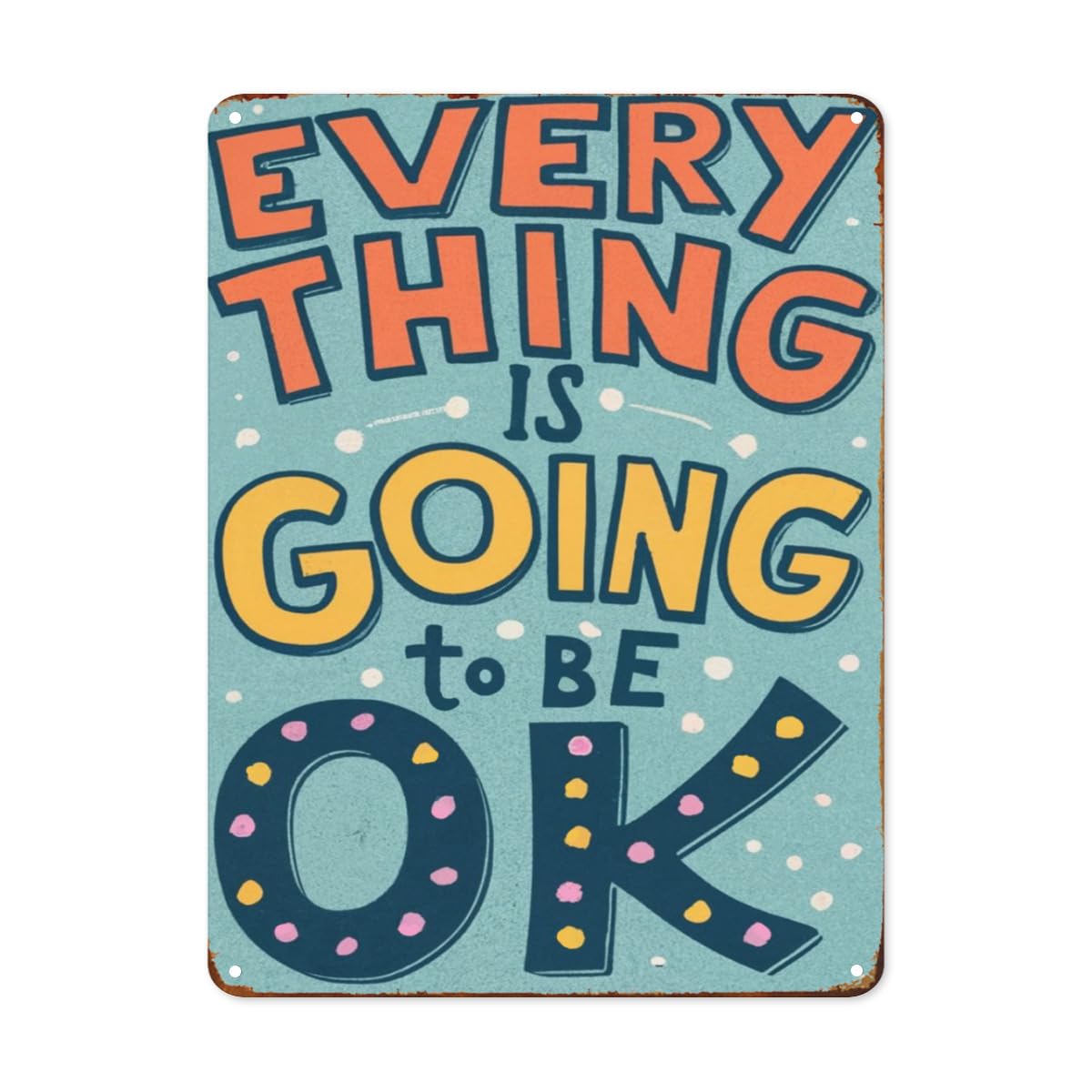 peiyeety Every Thing Is Going To Be Ok Metal Tin Signs Funny Retro Tin Sign for Garage Bar Pub Diner Cafe Wall Decor Encourage Words Home Art Decor Signs for Man women Wall Signs 8"x12"