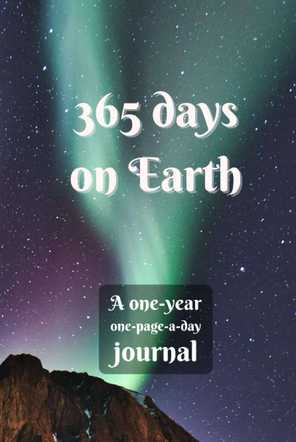 365 days on Earth: A One-Year One-Page-A-Day Journal