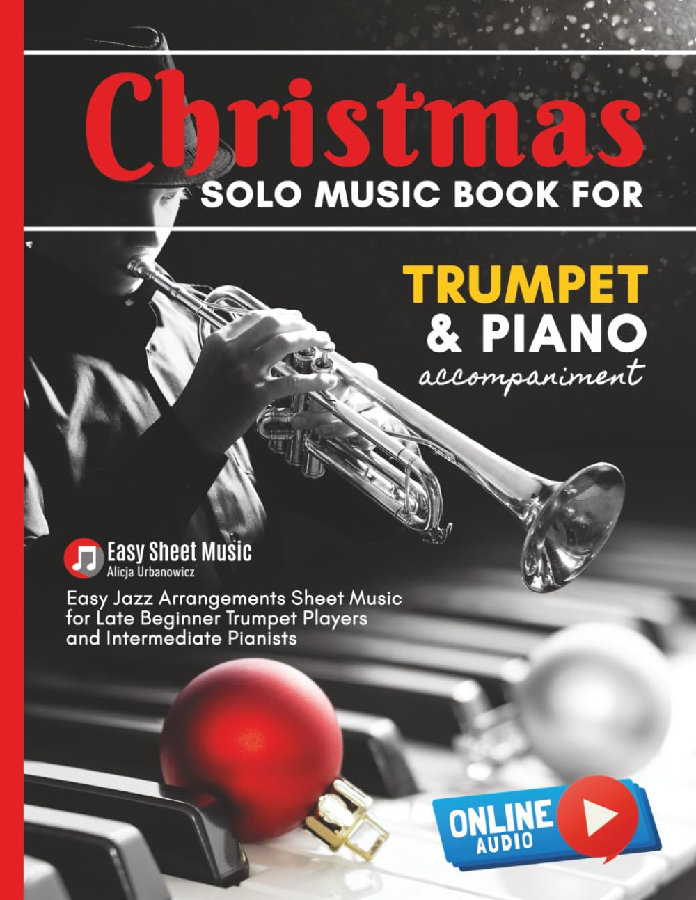 Christmas Solo Music Book for Trumpet and Piano Accompaniment: Easy Jazz Arrangements Sheet Music for Late Beginner Trumpet Players and Intermediate ... Jingle Bells We Wish You a Merry Christmas