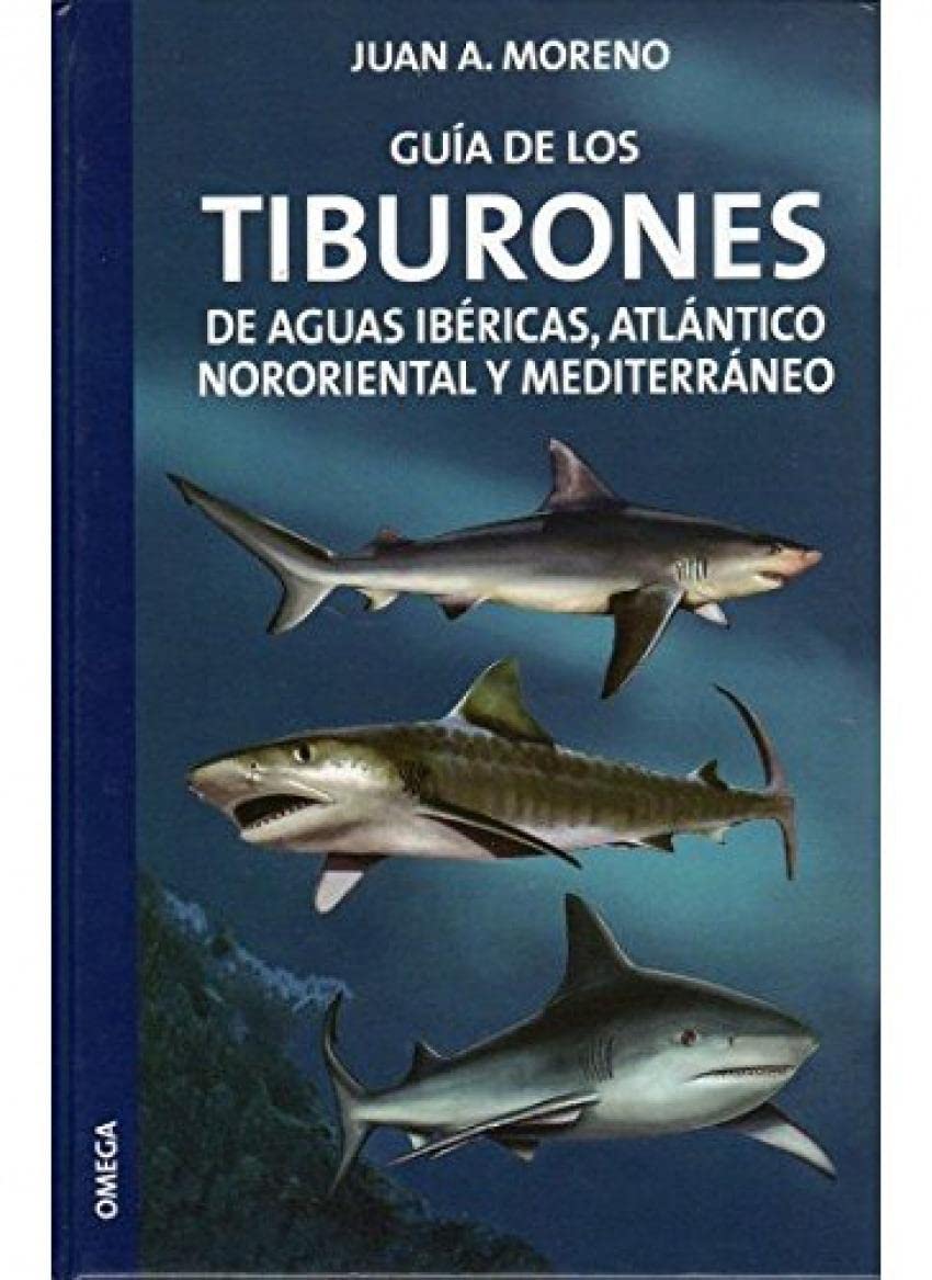 Guía de los tiburones de aguas ibéricas, atlántico nororiental y mediterráneo