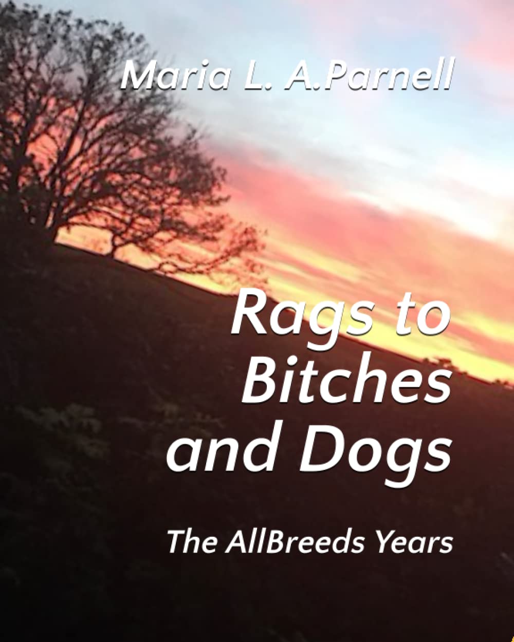 Rags to Bitches and Dogs: The AllBreeds Years