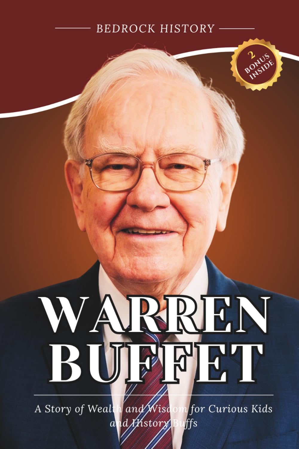 Warren Buffett: A Story of Wealth and Wisdom for Curious Kids and History Buffs (The Bedrock Series)