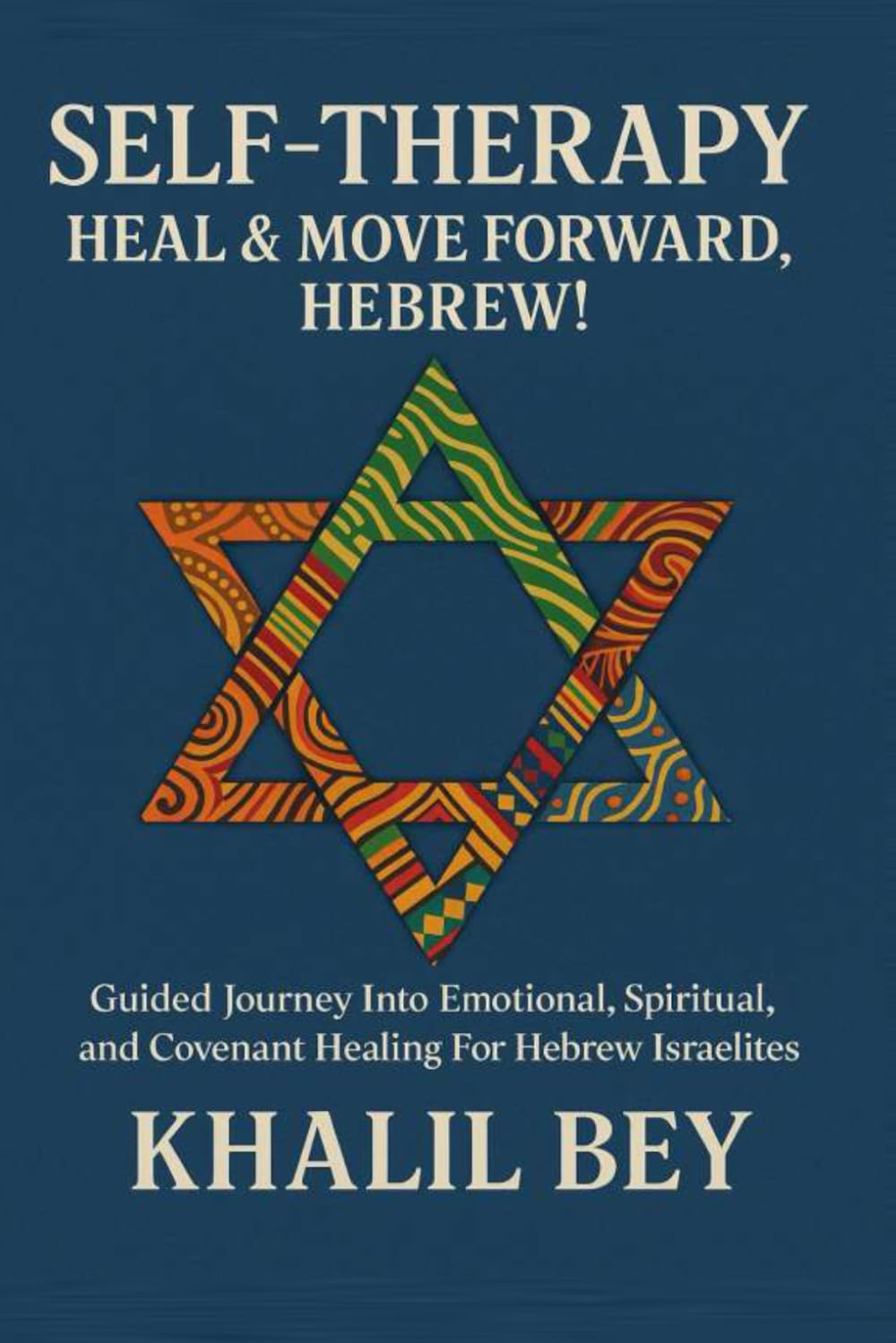 SELF-THERAPY: HEAL & MOVE FORWARD, HEBREW!: A Guided Journey Into Emotional, Spiritual, and Covenant Healing For Hebrew Israelites
