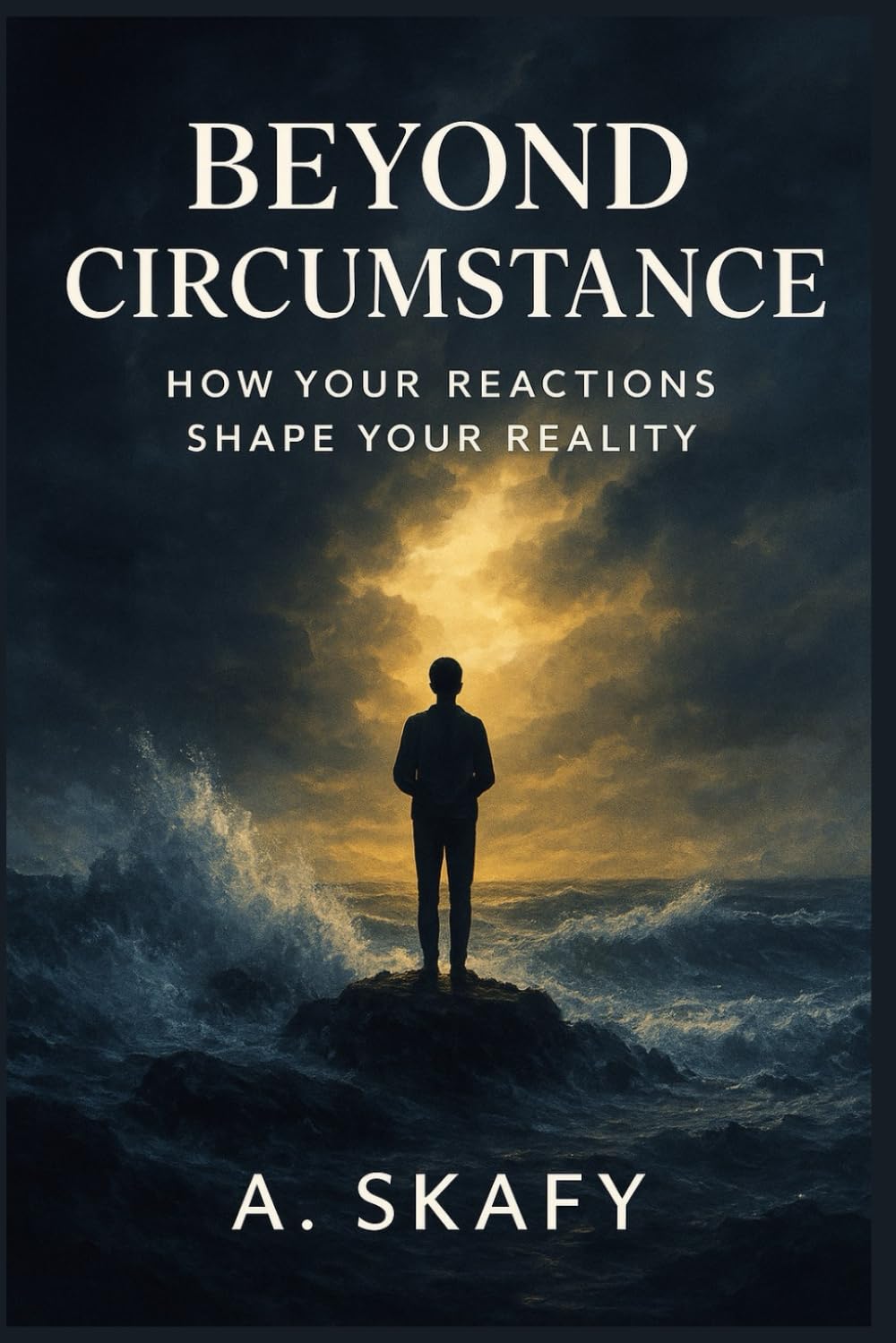 BEYOND CIRCUMSTANCE: How Your Reactions Shape Your Reality