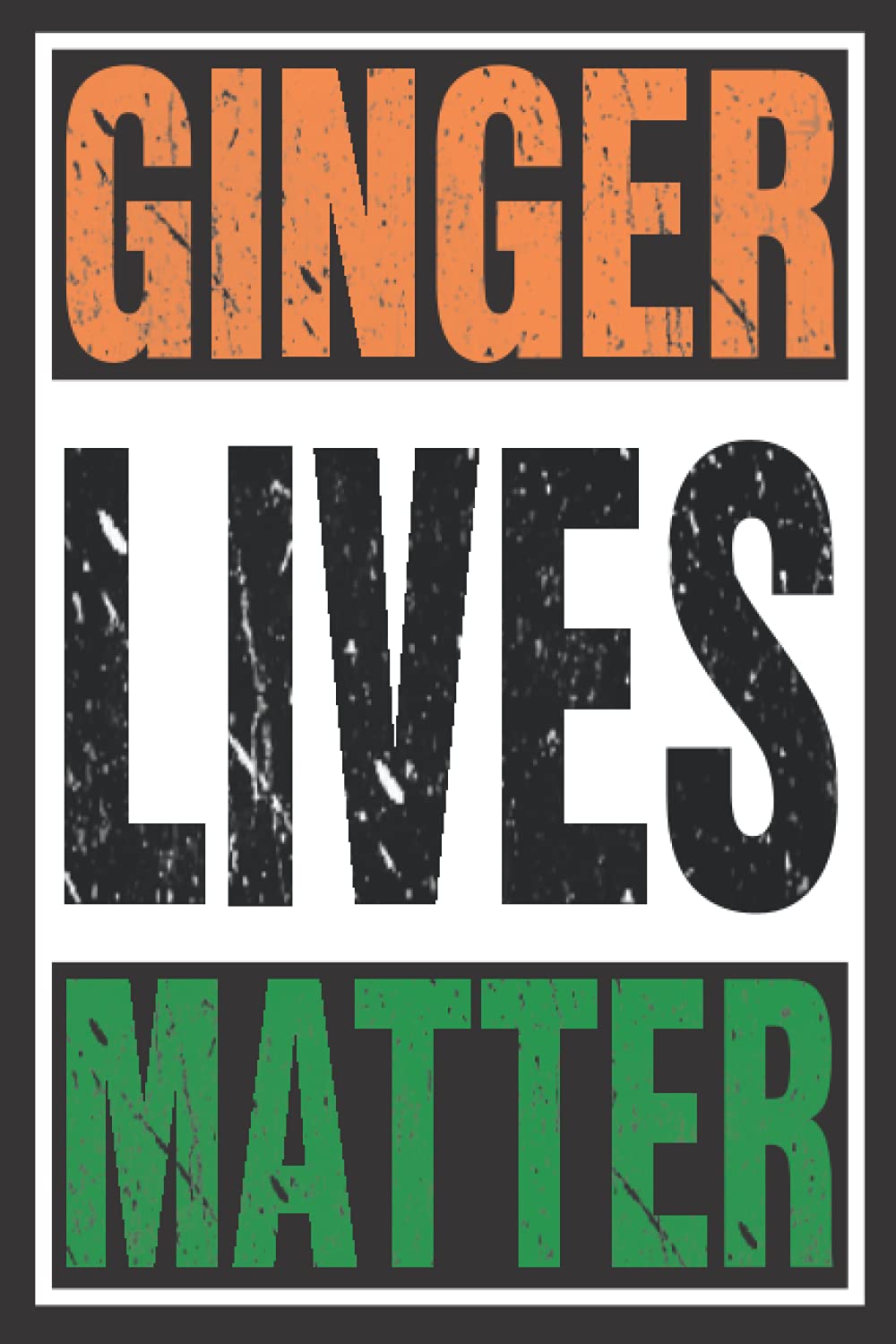 Ginger Lives Matter: The Perfect Appreciation Gift for Your Employees and Coworkers - Better Than a Simple Card - Lined Journal - Notebook With ... For Co-workers | Better Than a Simple Card)