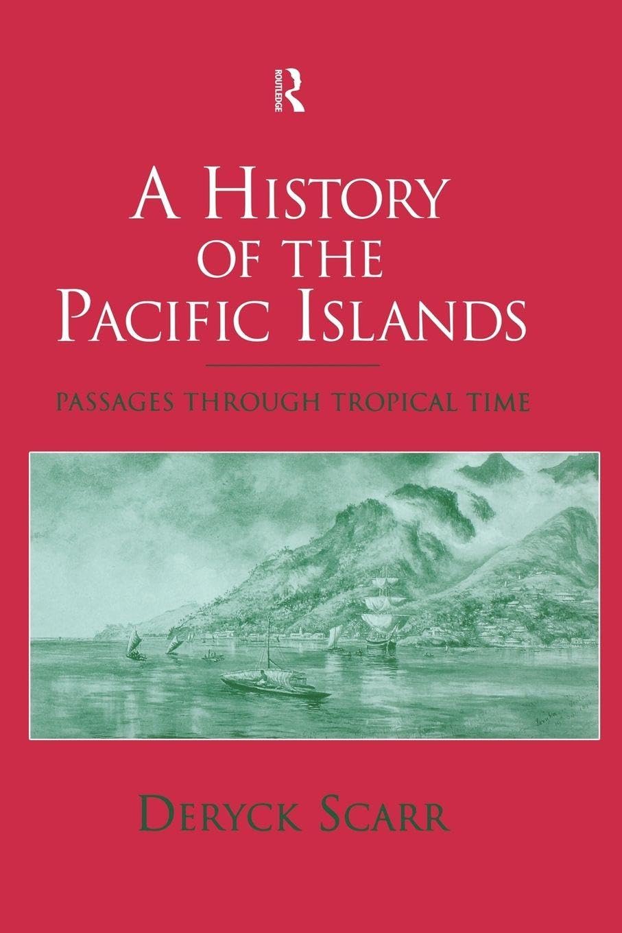 A History of the Pacific Islands: Passages through Tropical Time