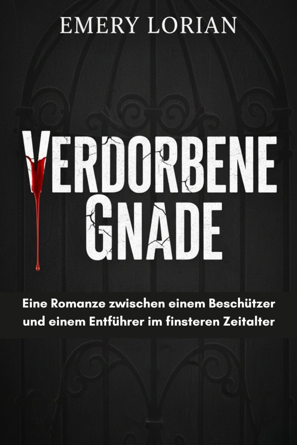 Verdorbene Gnade: Eine Romanze zwischen einem Beschützer und einem Entführer im finsteren Zeitalter