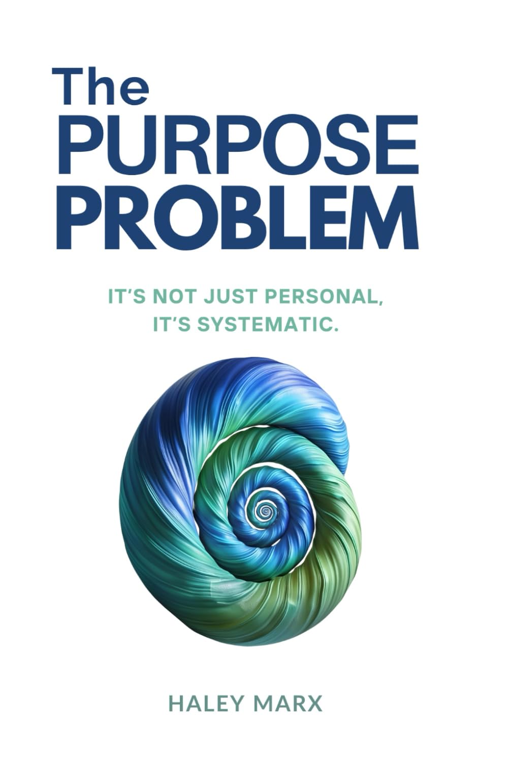 The Purpose Problem: It's Not Just Personal, It's Systemic.