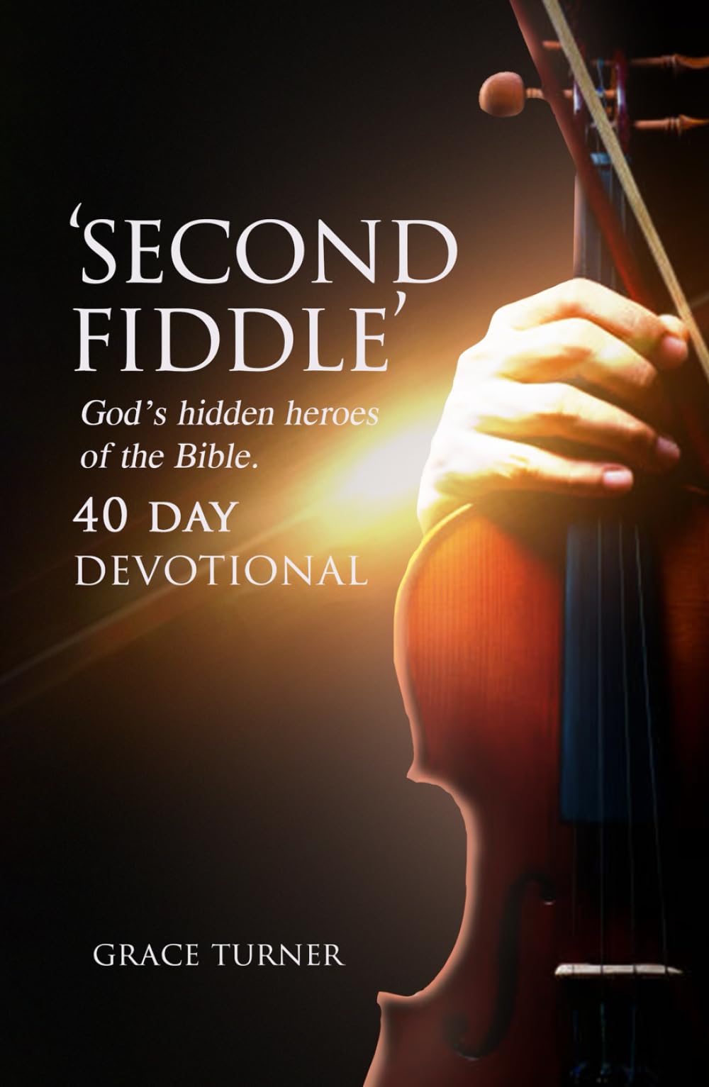 Second Fiddle: God’s Hidden Heroes of the Bible
