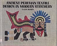 Ancient Peruvian Textile Design in Modern Stitchery 0442241402 Book Cover