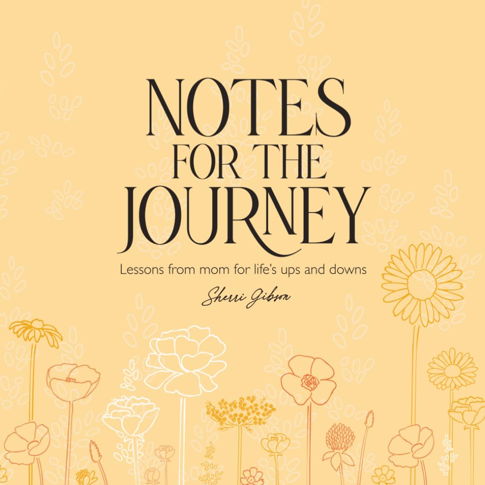 Notes for the Journey: Lessons from mom for life’s ups and downs