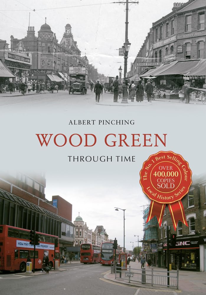 WOOD GREEN HISTORY North London Through Time NEW Haringey Places Old Photographs