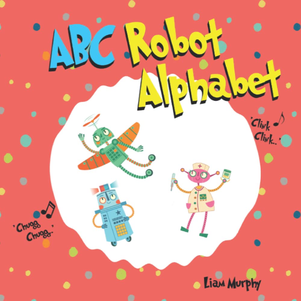 ABC Robot Alphabet (ABC come and learn with me)