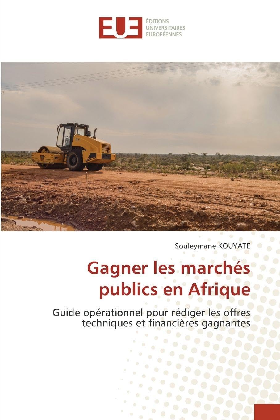 Gagner les marchés publics en Afrique: Guide opérationnel pour rédiger les offres techniques et financières gagnantes