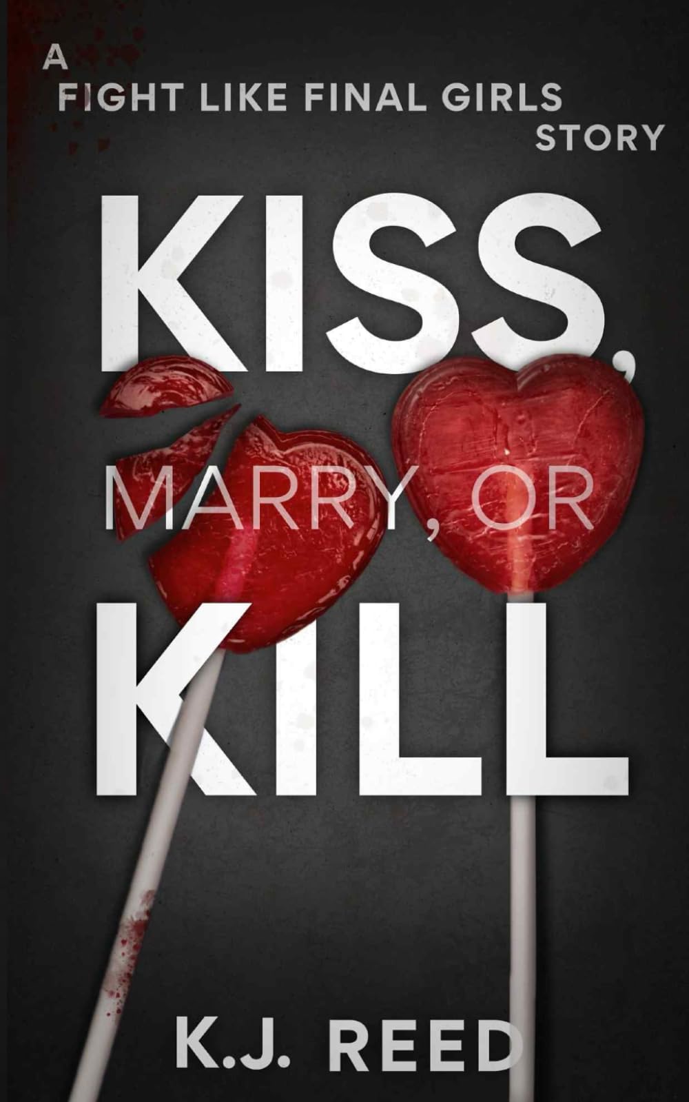 Kiss, Marry, Or Kill: A Fight Like Final Girls Novella