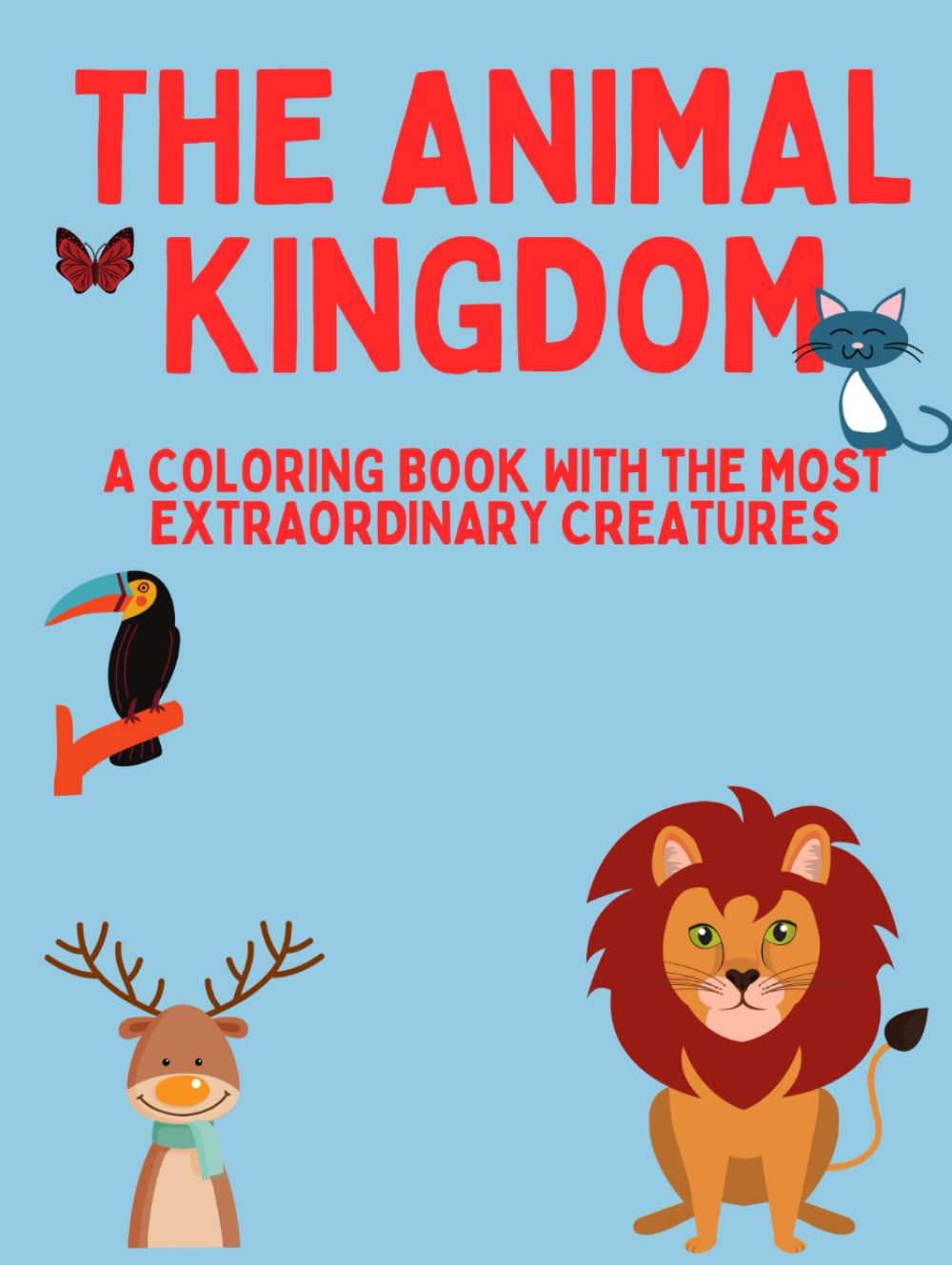 THE ANIMAL KINGDOM: A coloring book with the most extraordinary creatures