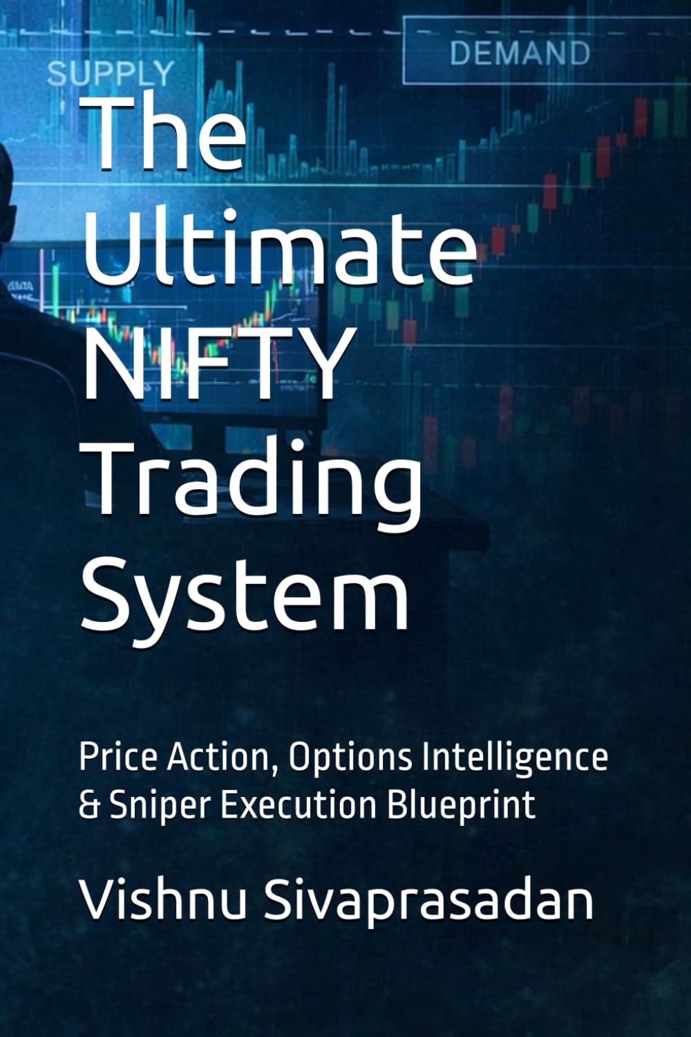 The Ultimate NIFTY Trading System: Price Action, Options Intelligence & Sniper Execution Blueprint