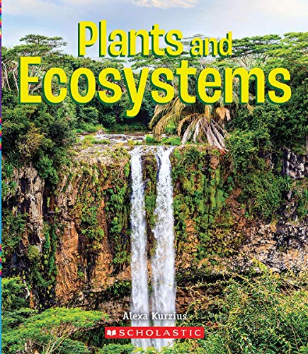 Plants and Ecosystems (A True Book: Incredible Plants!)