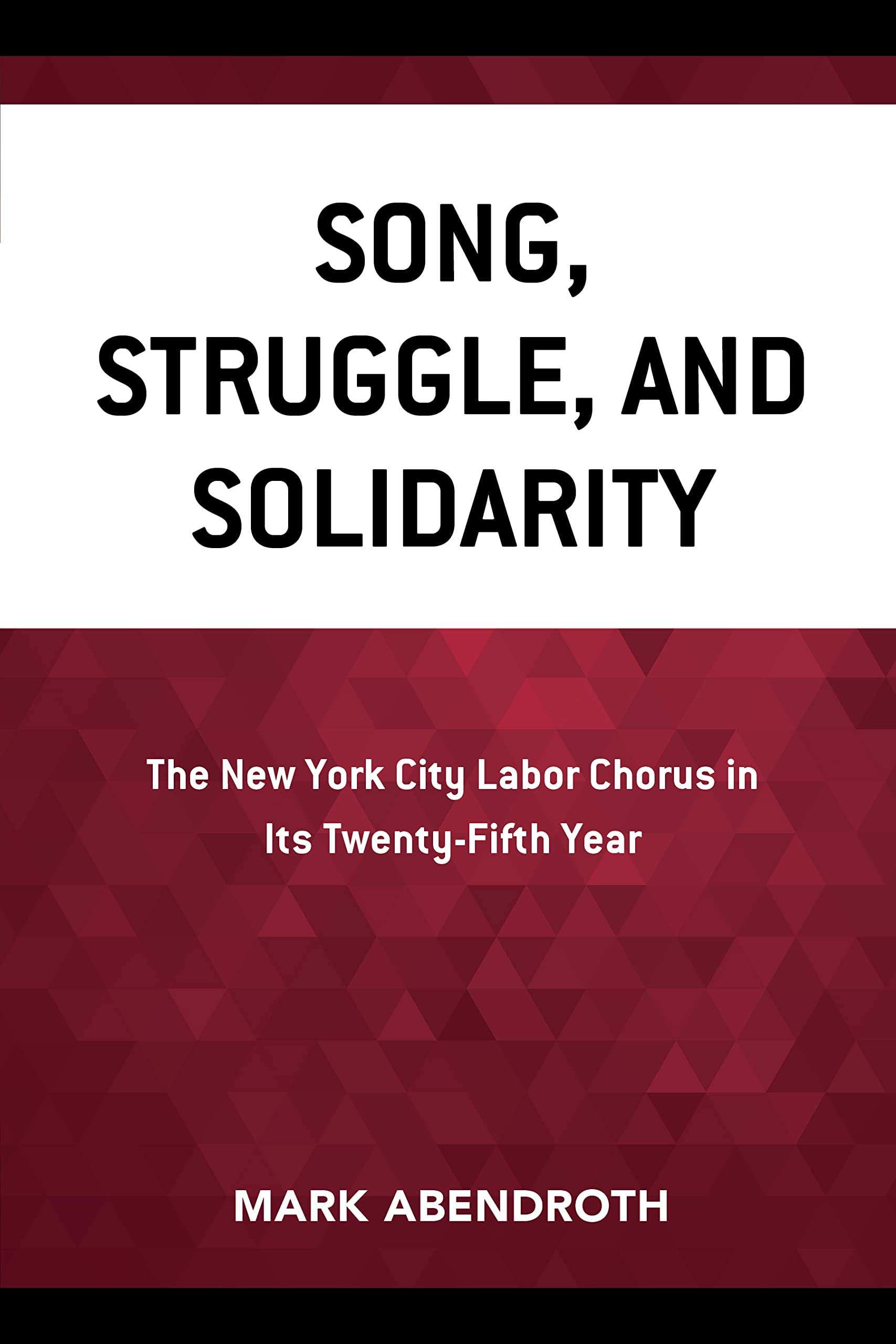 Song, Struggle, and Solidarity NYC Labor Chorus livre musique syndicale