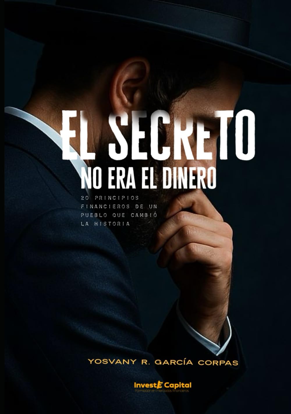 El Secreto No Era el Dinero: 20 principios financieros de un pueblo que cambió la historia